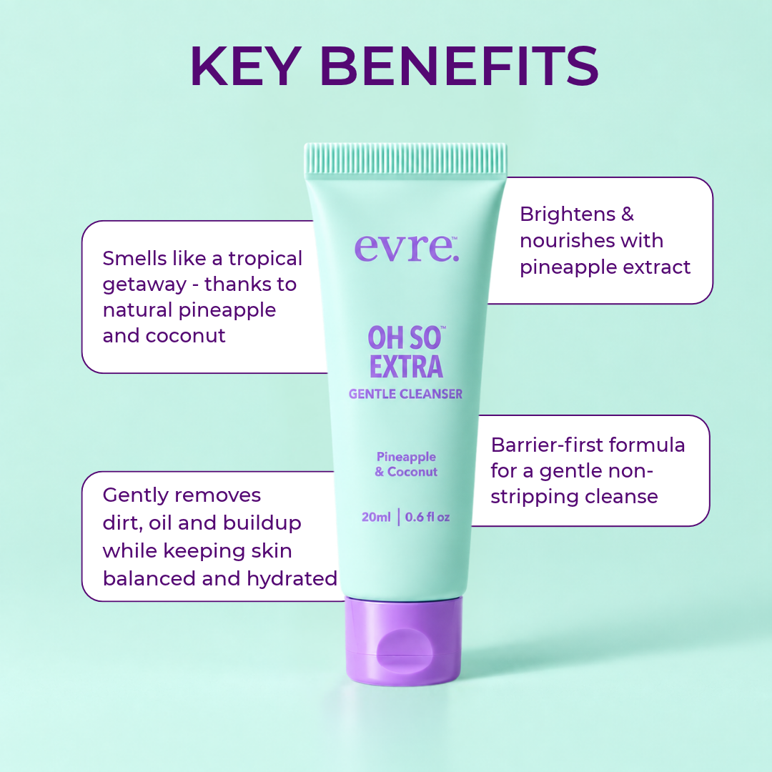 Key benefits of evre. Oh So Extra Gentle Cleanser